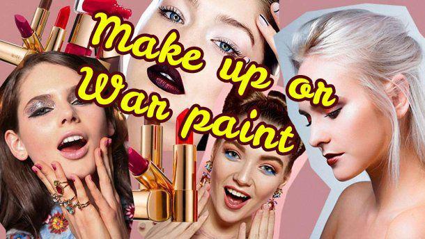 Make up or War paint - The best beauty tips from beautician